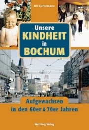 Unsere Kindheit in Bochum in den 60er und 70er Jahren