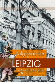Aufgewachsen in Leipzig in den 40er und 50er Jahren