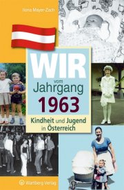 Wir vom Jahrgang 1963 - Kindheit und Jugend in Österreich