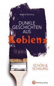 Dunkle Geschichten aus Koblenz