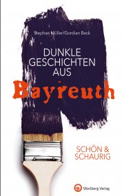 Dunkle Geschichten aus Bayreuth  