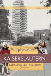 Aufgewachsen in Kaiserslautern in den 60er und 70er Jahren