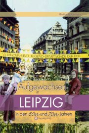 Aufgewachsen in Leipzig in den 60er und 70er Jahren