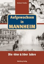 Aufgewachsen in Mannheim - Die 40er und 50er Jahre