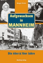 Aufgewachsen in Mannheim - Die 60er und 70er Jahre