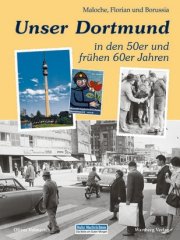 Unser Dortmund in den 50er und frühen 60er Jahren