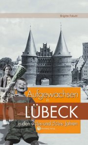 Aufgewachsen in Lübeck in den 40er und 50er Jahren