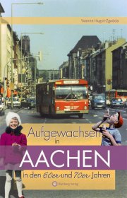 Aufgewachsen in Aachen in den 60er und 70er Jahren