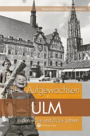 Aufgewachsen in Ulm in den 40er und 50er Jahren