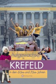 Aufgewachsen in Krefeld in den 60er und 70er Jahren