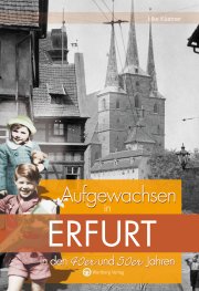 Aufgewachsen in Erfurt in den 40er und 50er Jahren