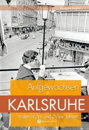 Aufgewachsen in Karlsruhe in den 40er und 50er Jahren