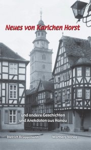 Neues von Karlchen Horst und andere Geschichten und Anekdoten aus Hanau