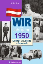 Wir vom Jahrgang 1950 - Kindheit und Jugend in Österreich