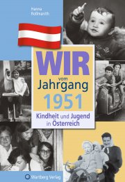 Wir vom Jahrgang 1951 - Kindheit und Jugend in Österreich
