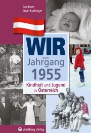 Wir vom Jahrgang 1955 - Kindheit und Jugend in Österreich