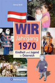 Wir vom Jahrgang 1970 - Kindheit und Jugend in Österreich