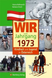 Wir vom Jahrgang 1973 - Kindheit und Jugend in Österreich
