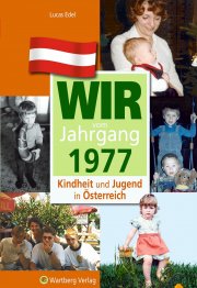 Wir vom Jahrgang 1977 - Kindheit und Jugend in Österreich