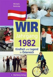 Wir vom Jahrgang 1982 - Kindheit und Jugend in Österreich