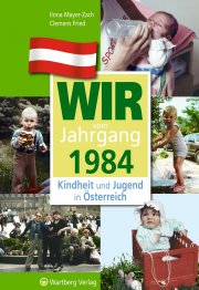 Wir vom Jahrgang 1984 - Kindheit und Jugend in Österreich