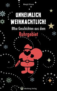 Unheimlich weihnachtlich! - Böse Geschichten aus dem Ruhrgebiet
