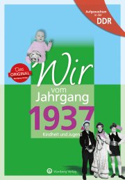 Aufgewachsen in der DDR - Wir vom Jahrgang 1937