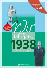 Aufgewachsen in der DDR - Wir vom Jahrgang 1938