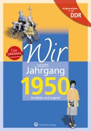 Aufgewachsen in der DDR - Wir vom Jahrgang 1950