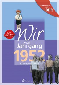 Aufgewachsen in der DDR - Wir vom Jahrgang 1952
