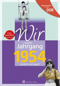 Aufgewachsen in der DDR - Wir vom Jahrgang 1954