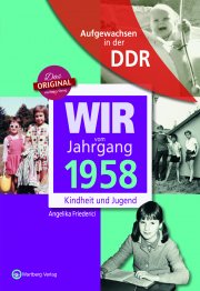 Aufgewachsen in der DDR - Wir vom Jahrgang 1958