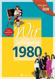 Geboren in der DDR - Wir vom Jahrgang 1980