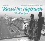 Kassel im Aufbruch - Die 50er Jahre
