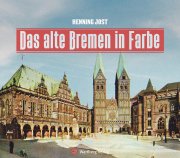 Das alte Bremen in Farbe