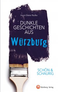 Dunkle Geschichten aus Würzburg