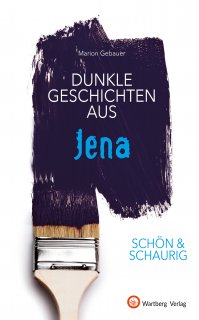 Dunkle Geschichten aus Jena