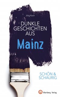 Mainz - Dunkle Geschichten