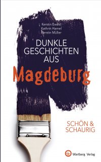 Dunkle Geschichten aus Magdeburg
