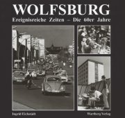 Wolfsburg. Ereignisreiche Zeiten. Die 60er Jahre