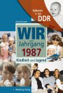 Geboren in der DDR - Wir vom Jahrgang 1987 *