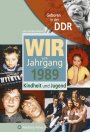 Geboren in der DDR - Wir vom Jahrgang 1989 *