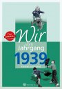 Wir vom Jahrgang 1939 *