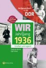 Aufgewachsen in der DDR - Wir vom Jahrgang 1936 *