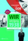 Aufgewachsen in der DDR - Wir vom Jahrgang 1938 *