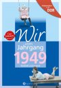 Aufgewachsen in der DDR - Wir vom Jahrgang 1949 *