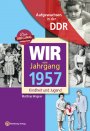 Aufgewachsen in der DDR - Wir vom Jahrgang 1957 *