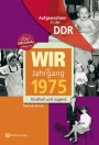 Aufgewachsen in der DDR - Wir vom Jahrgang 1975 *