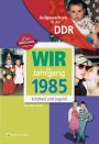 Geboren in der DDR - Wir vom Jahrgang 1985 *