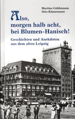 Geschichten und Anekdoten aus dem alten Leipzig Band 1